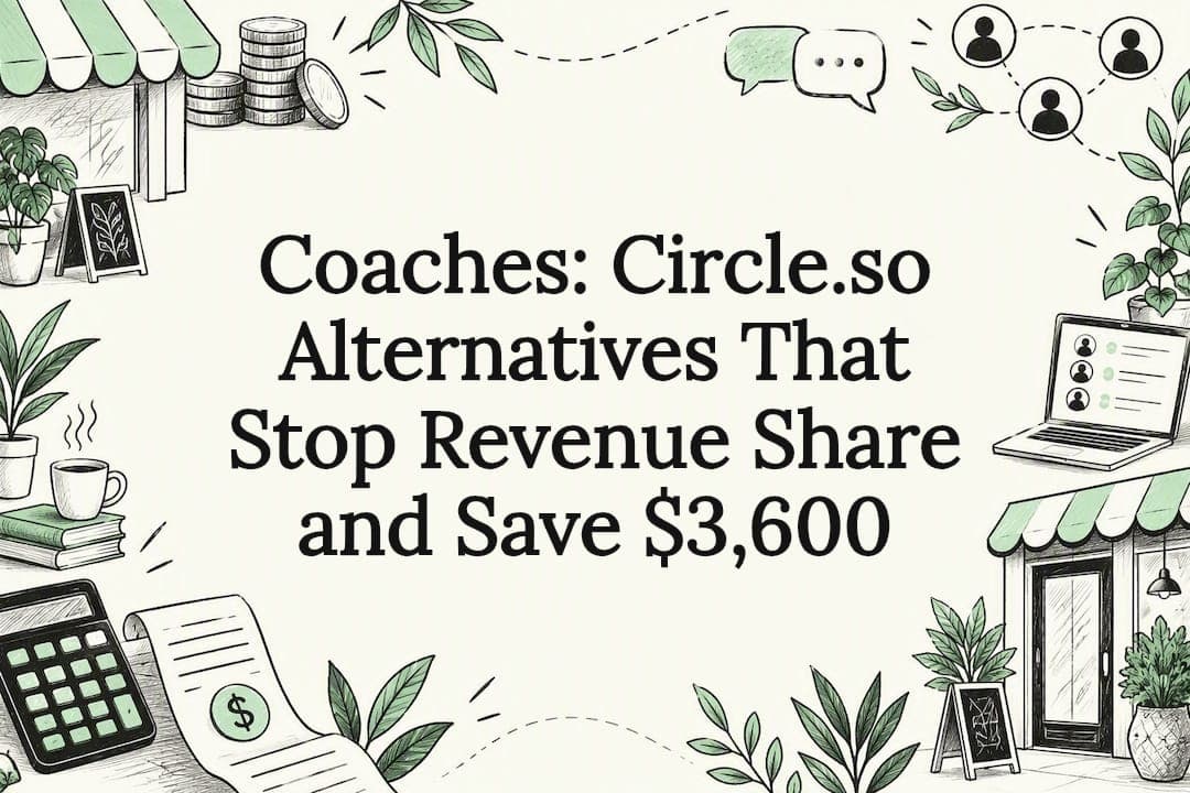 Coaches: Circle.so Alternatives That Stop Revenue Share and Save $3,600